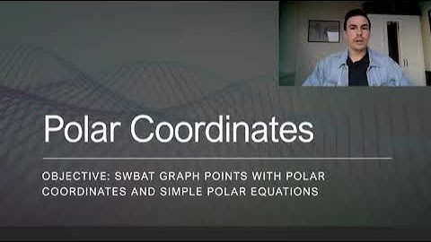 PreCalc 9.1 Polar Coordinates