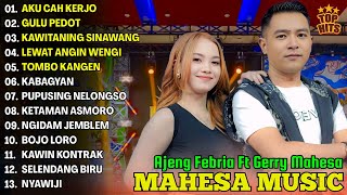 AKU CAH KERJO, GULU PEDOT - AJENG FEBRIA FT GERRY MAHESA FULL ALBUM DANGDUT KOPLO MAHESA 2025