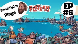 Lets Play - Flotsam - Episode 6