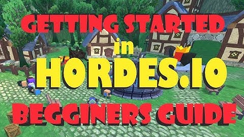 Hordes.io beginners guide and getting started