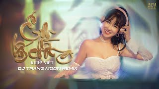 EM LẤY CHỒNG REMIX | Khắc Việt ft DJ Trang Moon Remix | Lời thề thốt đúng như câu chuyện trên phim