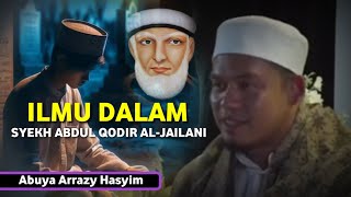 ILMU DALAM DARI SYEKH ABDUL QODIR AL-JAILANI - Abuya Arrazy Hasyim