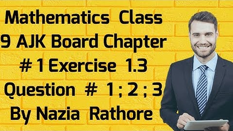 Mathematics Class 9 AJK Board Chapter  # 1 Exercise  1.3 Question  # 1 ; 2 ; 3