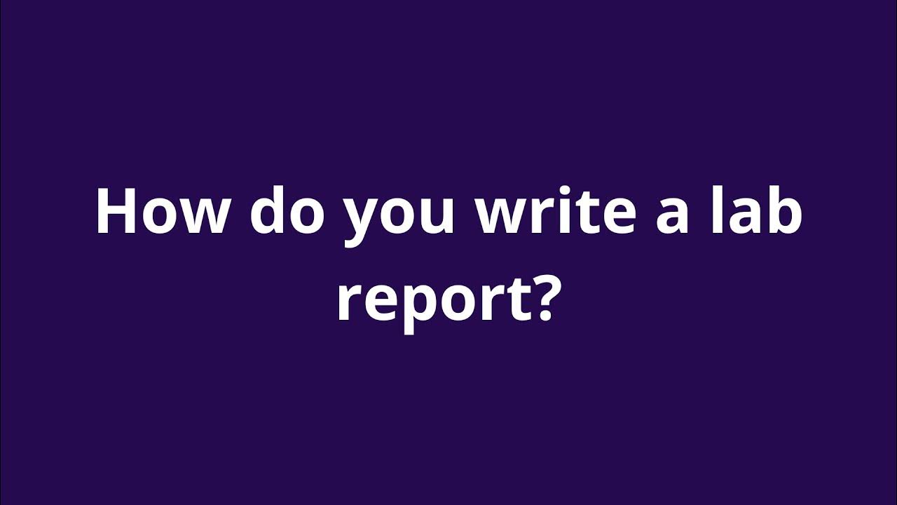how-do-you-write-a-lab-report-youtube