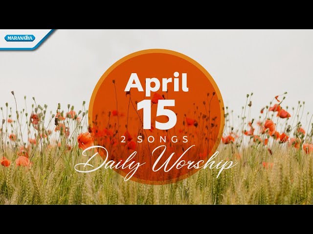 April 15 • Bapa surgawi - Lord i worship You // Daily Worship class=