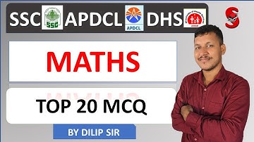MATHEMATICS-(TOP 20 MCQ)SSCllAPDCLll DHS||Assam TET||CTET||MCQ on ASSAM EXAM 2022- 2023||byDILIP SIR