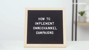 Omnichannel Advertising Part 2: How To Implement Omnichannel Campaigns
