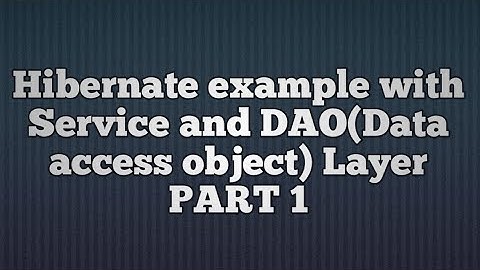 Hibernate Example with Service and DAO layer_PART1