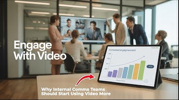 Why Internal Communications Teams Should Use Video | Modern Workplace Tips