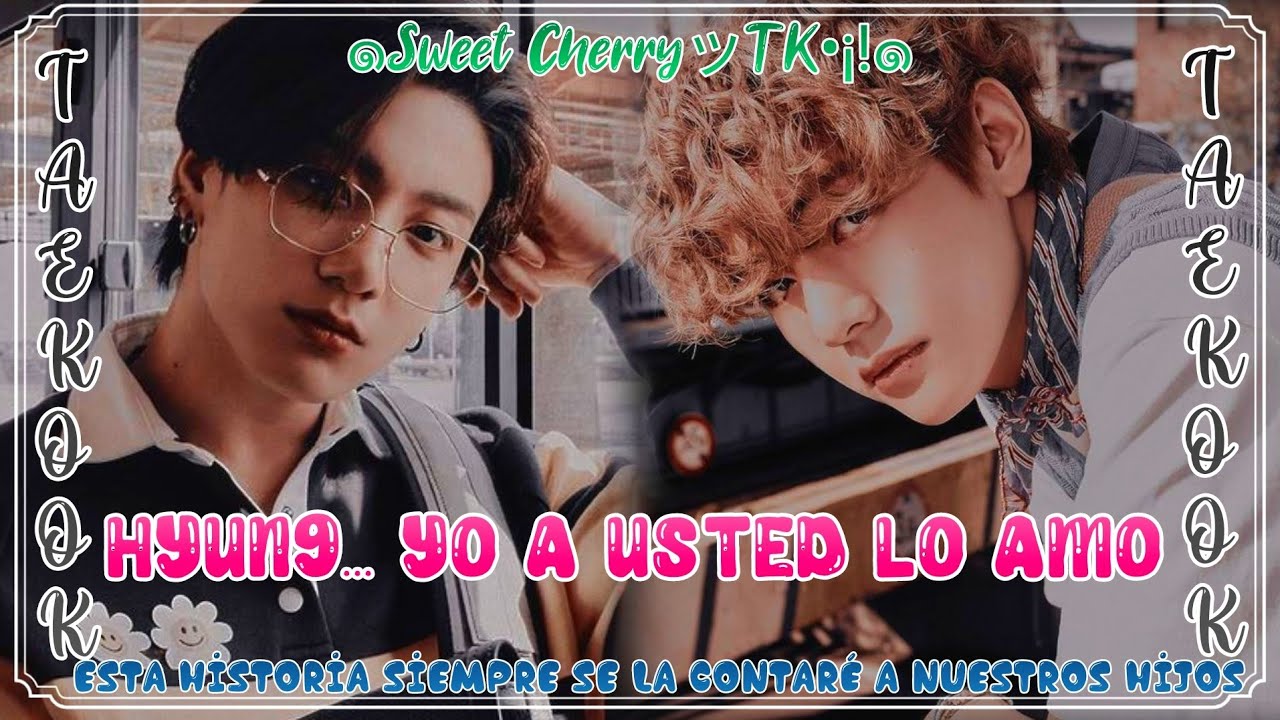 🍒•Imagina Taekook/Vkook•🍒 |🍰•Hyung... Yo a Usted Lo Amo•🍓| [🥞•Cap unico•🥞]