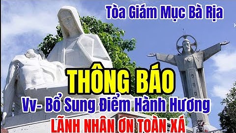 🔴VĂN PHÒNG TOÀ GIÁM MỤC GP BÀ RỊA  RA THÔNG BÁO Vv BỔ SUNG  ĐIỂN HÀNH HƯƠNG ĐỂ LÃNH NHẬN ƠN TOÀN XÁ