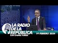 LA RADIO 2.0 / 19 DE FEBRERO DEL 2024 - EL PULSO DE LA REPÚBLICA