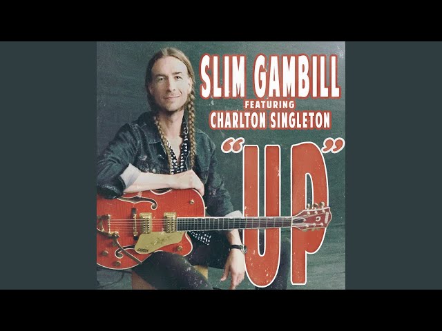 Slim Gambill - Up feat Charlton Singleton