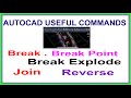 Autocad Useful Commands. Break - Break Point - Breack Explode -Join & Reverse.