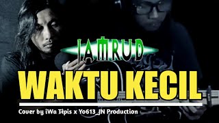 JAMRUD - Waktu Ku Kecil Cover (lirik) | iWa Tipis x Yo613_JN Production