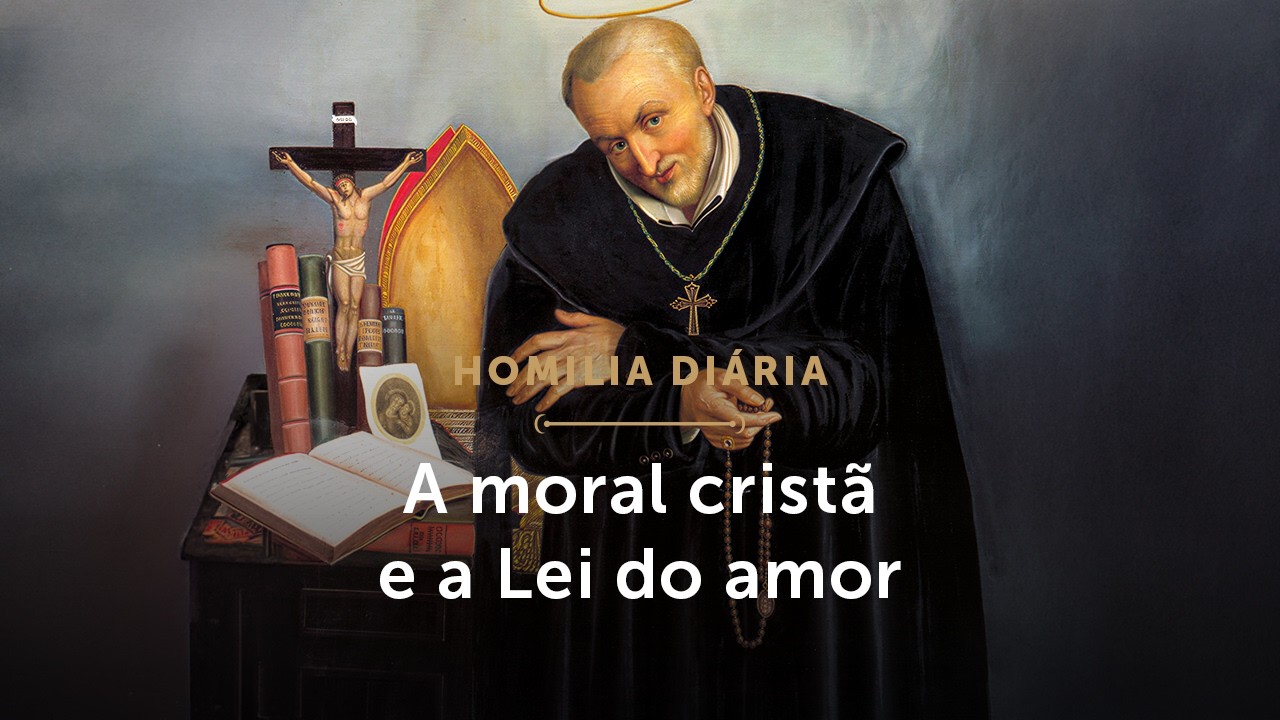 Homilia Diária | A moral cristã e a Lei do amor (Memória de Santo Afonso Maria de Ligório -01/08/26)