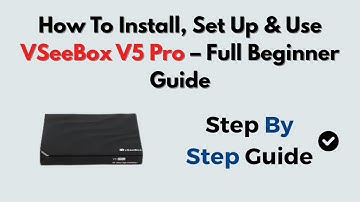 How To Install, Set Up & Use VSeeBox V5 Pro – Full Beginner Guide