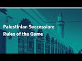 Palestinian Succession: Rules of the Game