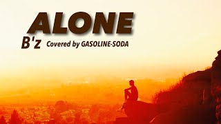 歌ってみた】 ALONE / B'z 【COVER】 Covered by GASOLINE-SODA # 57