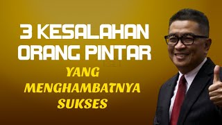 3 KESALAHAN ORANG PINTAR YANG MENGHAMBATNYA SUKSES‼️HELMY YAHYA