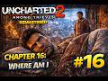 Uncharted 2: Among Thieves Remastered/Chapter 16: Where Am I/#16