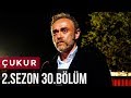 Çukur 2.Sezon 30.Bölüm