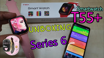 T55+ Smartwatch Unboxing | T55plus Smartwatch | Series 6 apple watch | Custom WatchFace | T55 Plus