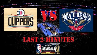 (NBA) Los Angeles Clippers VS New Orleans Pelicans (Last 2 Minutes)