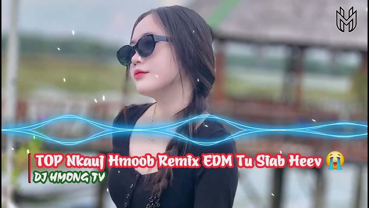 Lwm Tiam Yog Muaj Tiag Remix | Top 5 Nkauj Hmoob Remix EDM Hay Nhất | Nghe Chỉ Muốn Khóc