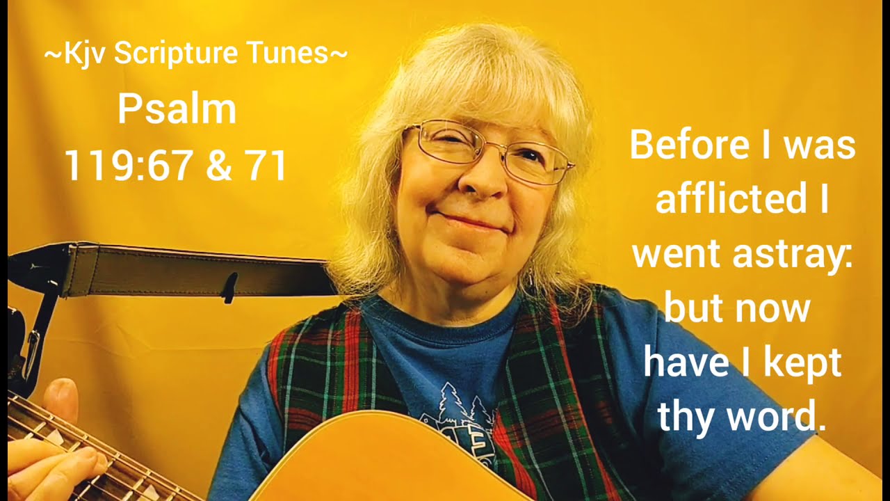 Psalm 119:67 & 71 Before I Was Afflicted ~Kjv Scripture Tunes ~Sally Snyder