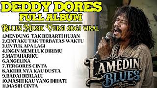 DEDDY DORES FULL ALBUM BLUES ODGJ VIRAL 🔥 _ Lagu Nostalgia Terbaik & Paling Menyentuh_ Lamedin Blues