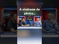 A síndrome do pânico....