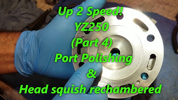 1:11 YZ250 Up 2 Speed (Part 4) Polishing Cylinder Ports & Re-Chambering Head Squish Band.