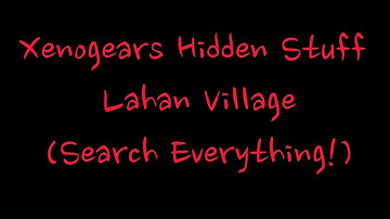 Xenogears PS1 Hidden Stuff in Lahan Village (No Commentary)