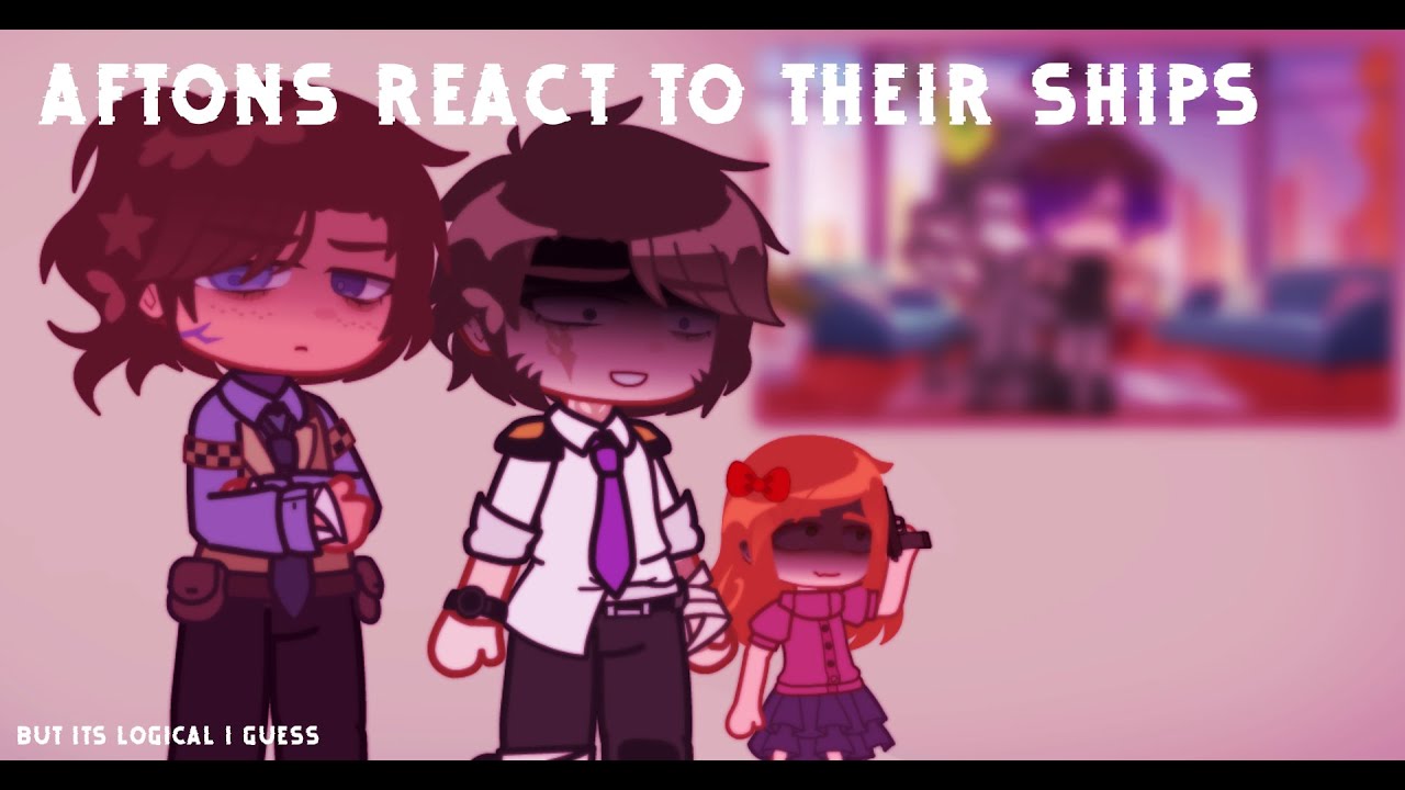 ☆ Aftons (+others ) react to ships || read desc before watching! || afton family || joke. || Nix! ☆