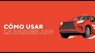 Cómo Usar La Dasher App