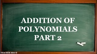 ADDITION OF POLYNOMIALS PART 2