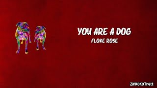 Floke Rose - You are a dog