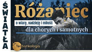 Różaniec Teobańkologia o wiarę, nadzieję i miłość dla chorych i samotnych 28.12 Czwartek