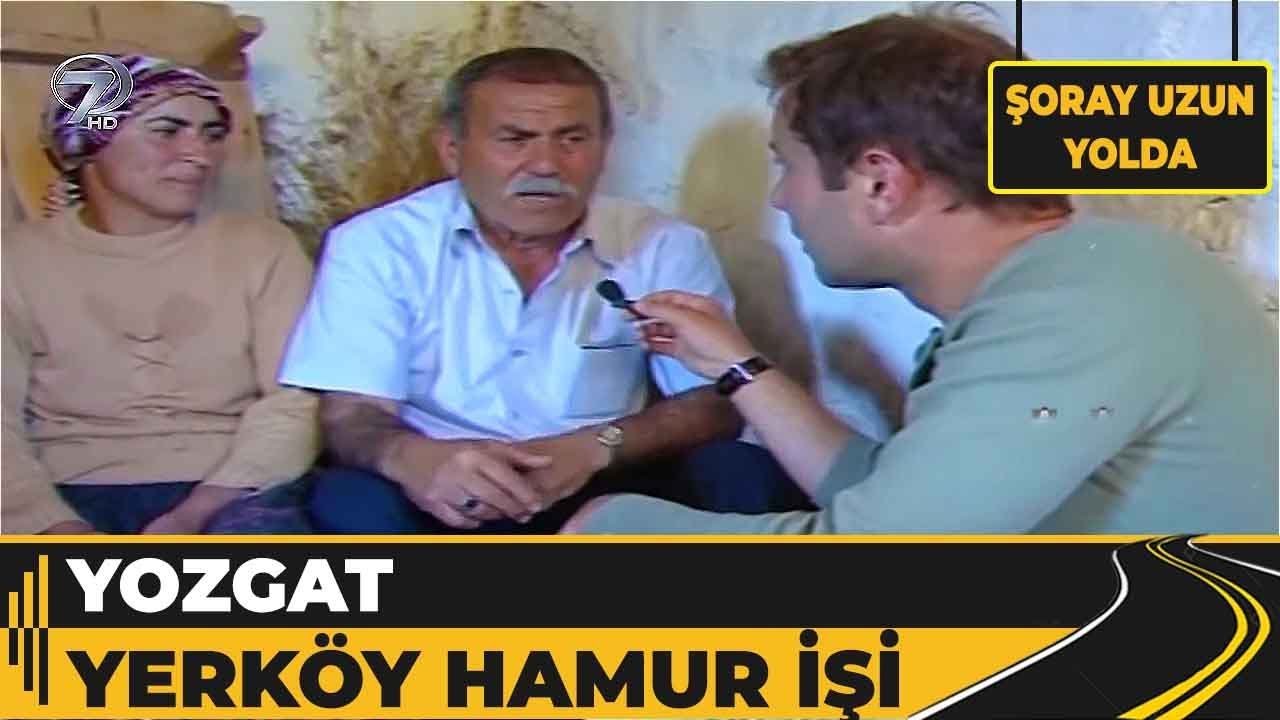 Yozgat - Yerköy Hamur İşi | Şoray Uzun Yolda
