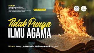 -Tidak Punya Ilmu Agama - Ustadz Asep Zaenudin bin Anif Suwardani حفظهما الله