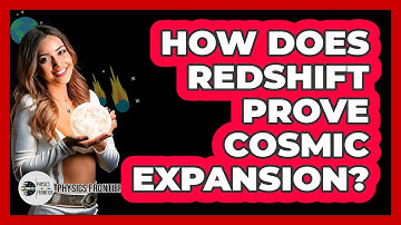 How Does Redshift Prove Cosmic Expansion? - Physics Frontier