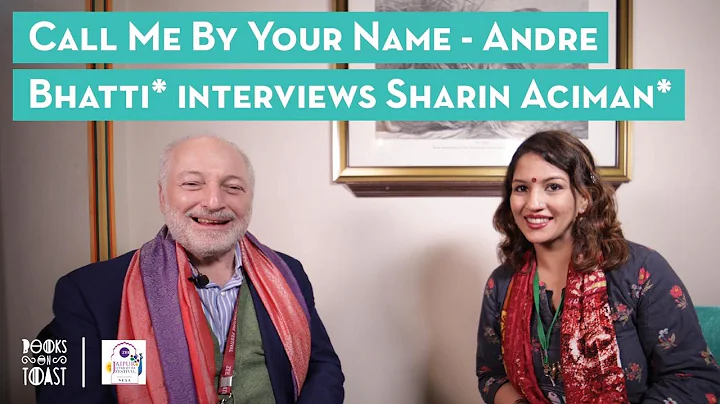 Call Me By Your Name - Andre Bhatti* interviews Sharin Aciman*