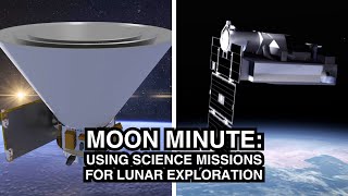 MOON MINUTE: How NASA Uses Science Missions for Lunar Exploration