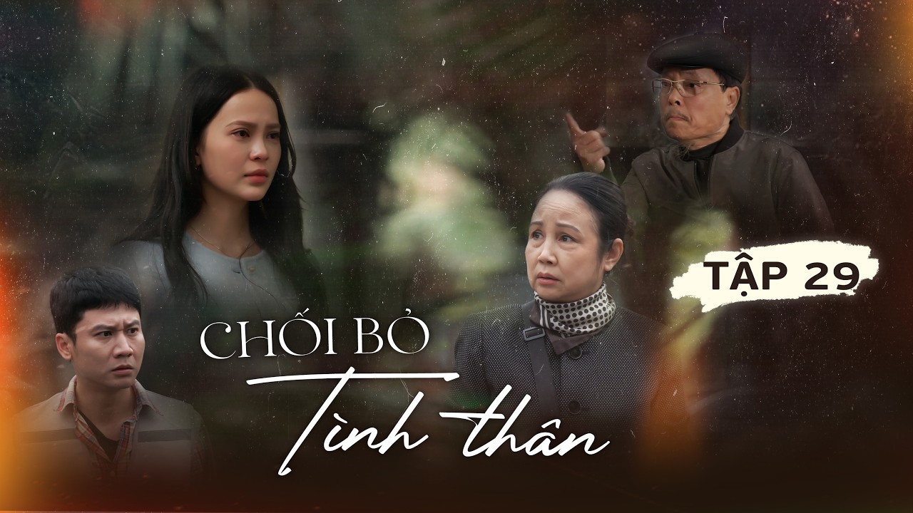 CHỐI BỎ TÌNH THÂN - Tập 29: Gái Xinh Bất Lực, Van Xin Mẹ Buông Tha Cho Cuộc Đời Khốn Khổ