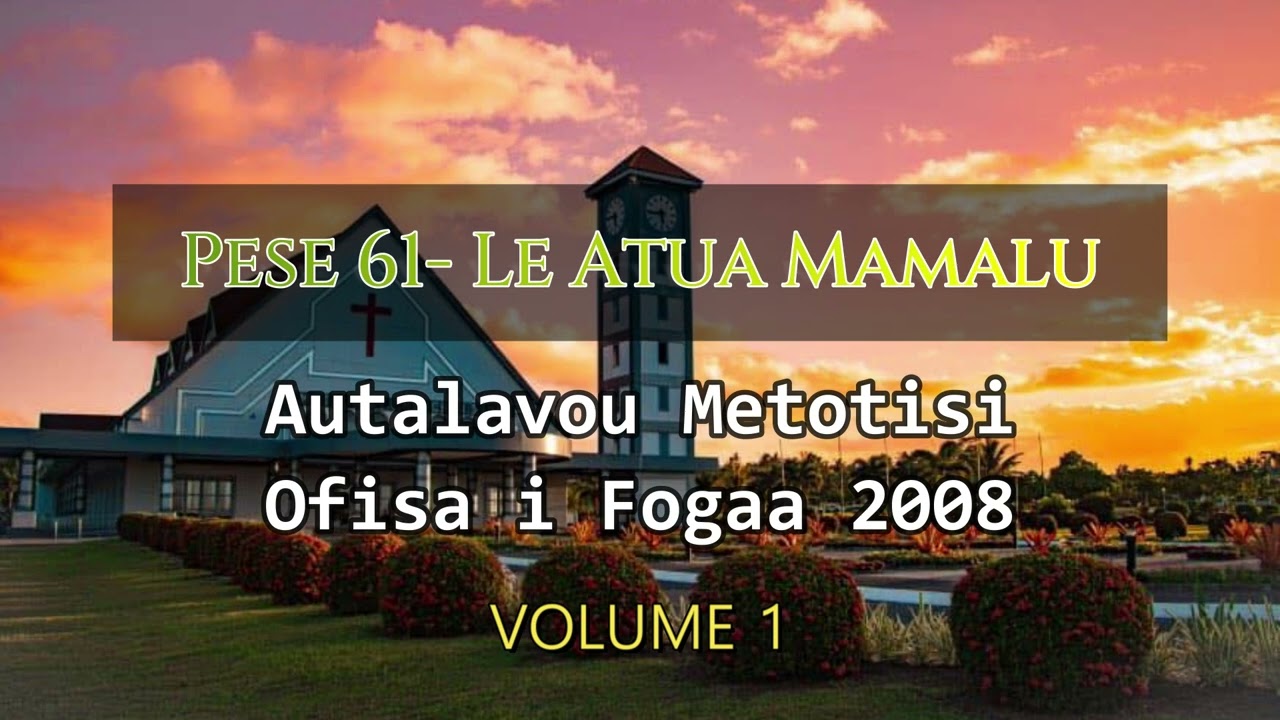Pese 61- Le Atua Mamalu | Autalavou Metotisi Ofisa i Fogaa 2008 | Volume 1