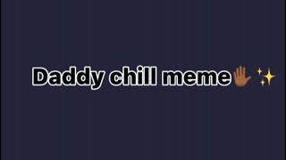 ✨daddy chill✨||meme||gacha club||