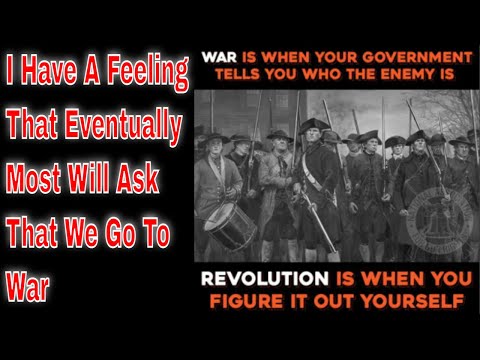 WE "WILL" HAVE A WAR OF ONE KIND OR ANOTHER | IT'S INEVITABLE