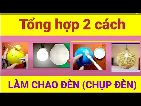 Video Kcart3_Tổng hợp 2 Cách làm Chao Đèn | Chao Đèn trong... - youtube