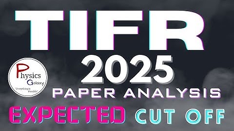 TIFR 2025 paper analysis|expected cut off #tifr #cutoff #paperanalysis  #tifrphysics #tifr2025 #net